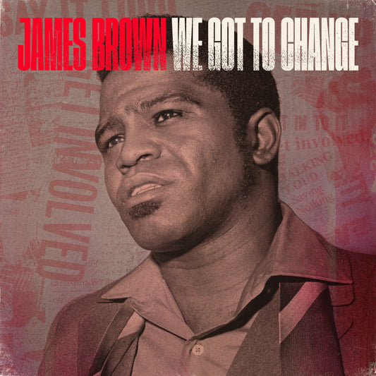 James Brown X We Got To Change